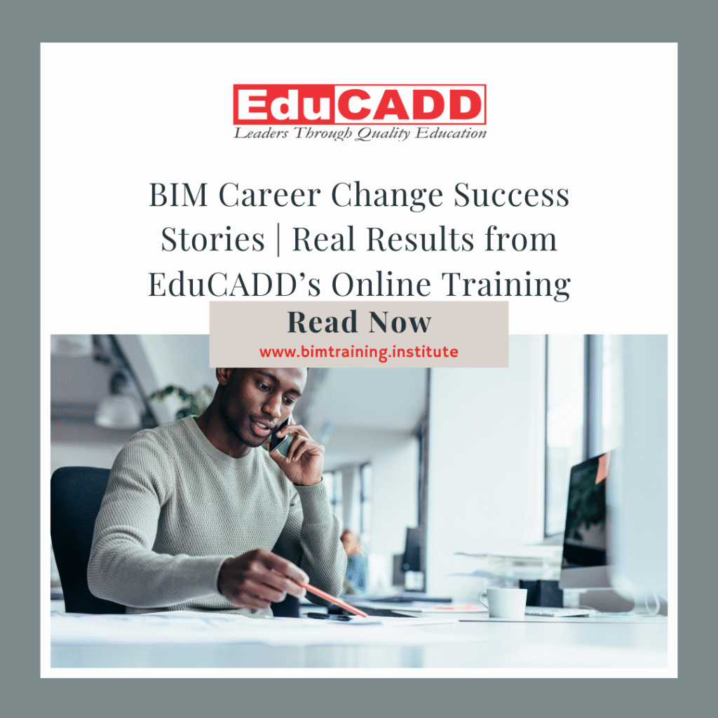 BIM Career Change Success Stories | Real Results from EduCADD’s Online Training