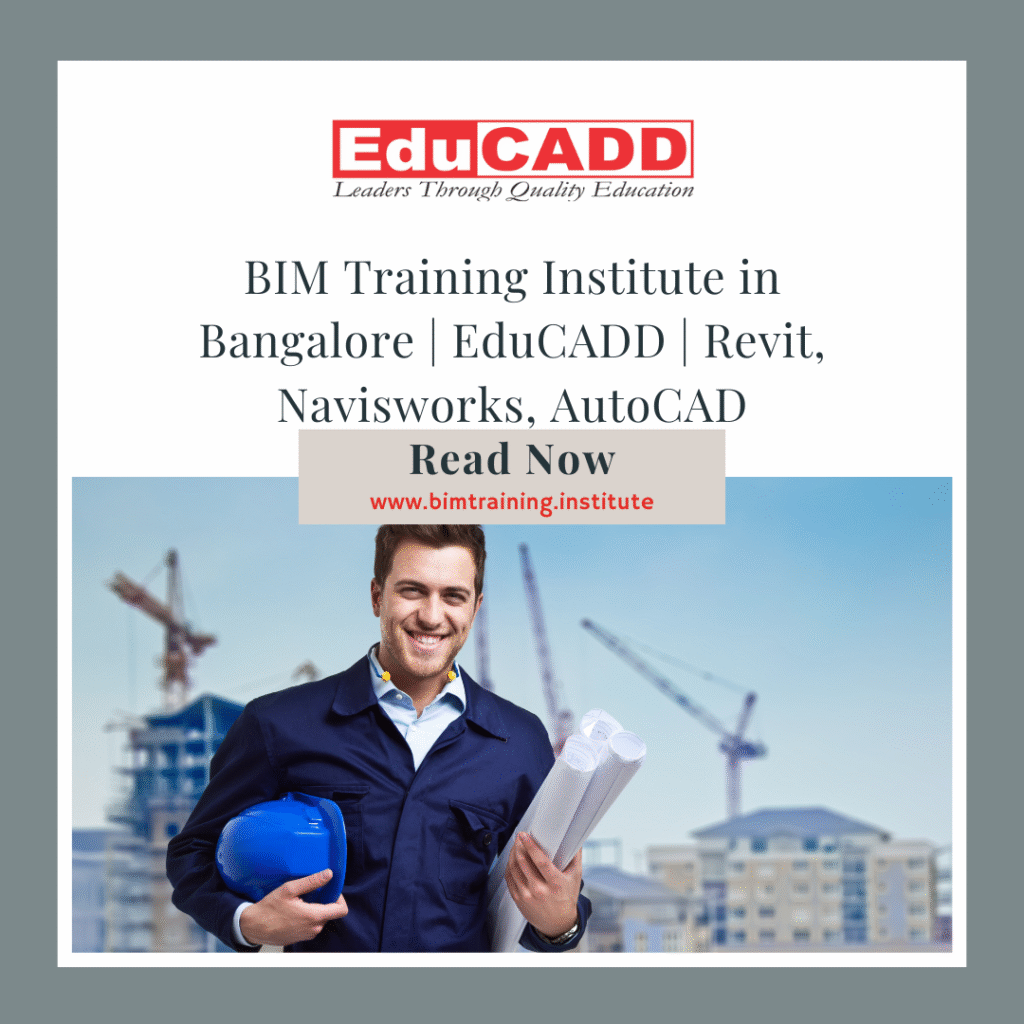 BIM Training Institute in Bangalore | EduCADD | Revit, Navisworks, AutoCAD